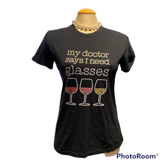 T SHIRT Fun Wine T Shirt 'my doctor says I need glasses' Size Medium - Picture 1 of 7